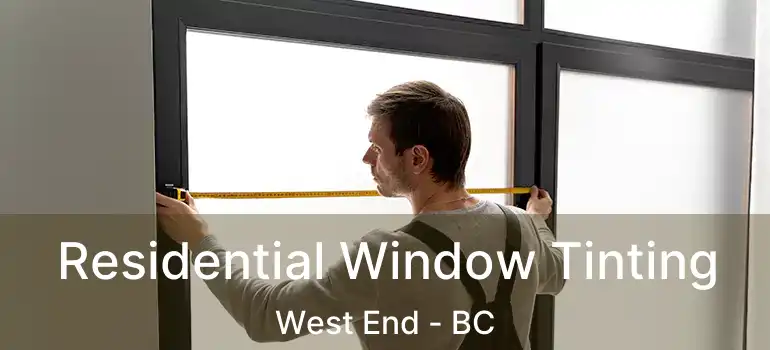  Residential Window Tinting West End - BC