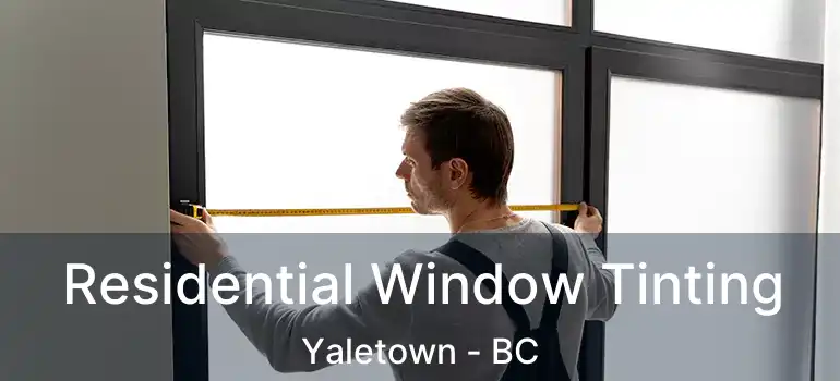  Residential Window Tinting Yaletown - BC