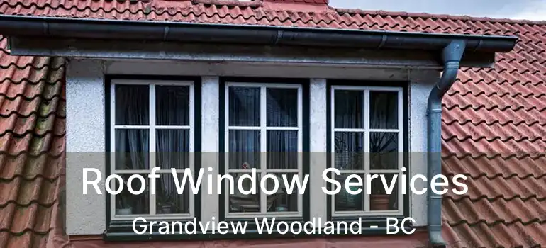  Roof Window Services Grandview Woodland - BC