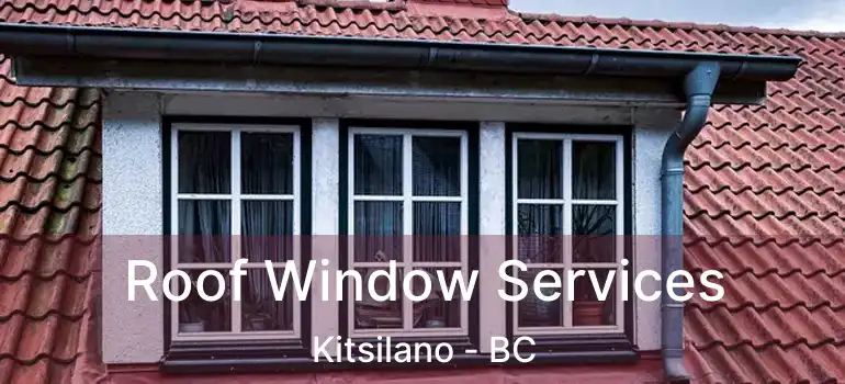  Roof Window Services Kitsilano - BC