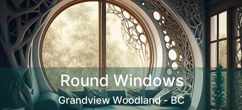  Round Windows Grandview Woodland - BC