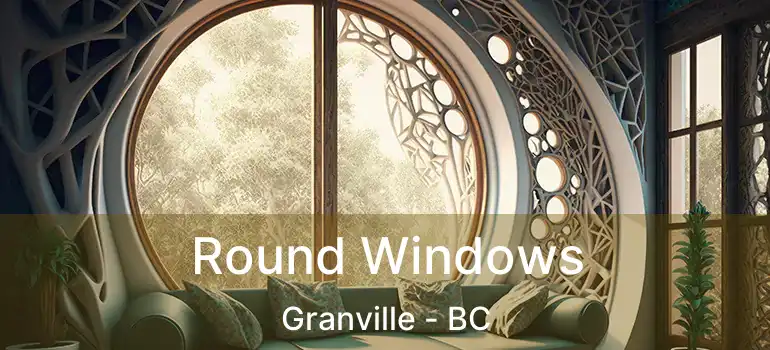  Round Windows Granville - BC