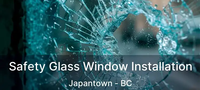  Safety Glass Window Installation Japantown - BC