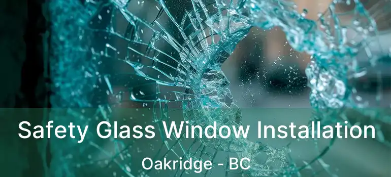  Safety Glass Window Installation Oakridge - BC