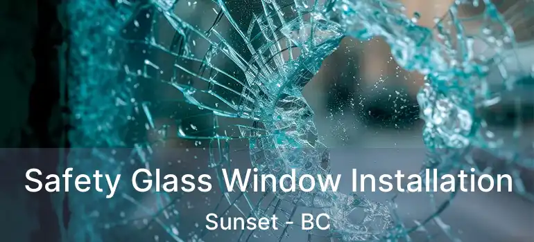 Safety Glass Window Installation Sunset - BC
