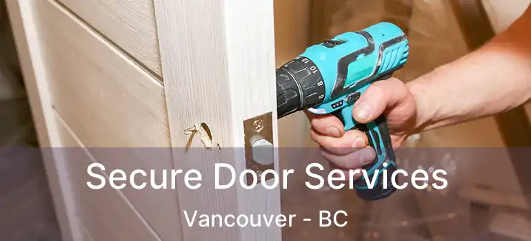  Secure Door Services Vancouver - BC