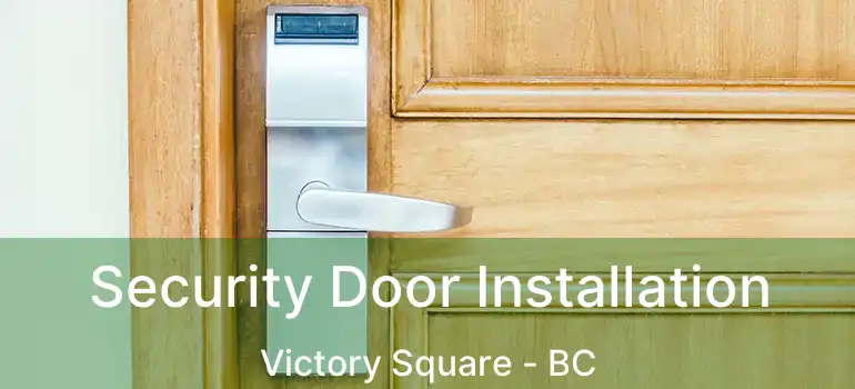  Security Door Installation Victory Square - BC