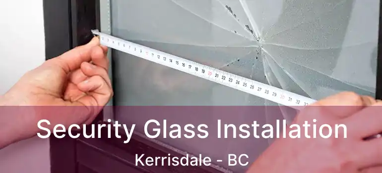  Security Glass Installation Kerrisdale - BC