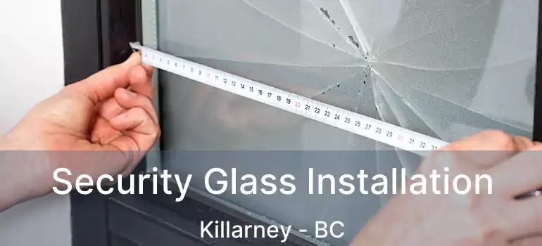  Security Glass Installation Killarney - BC