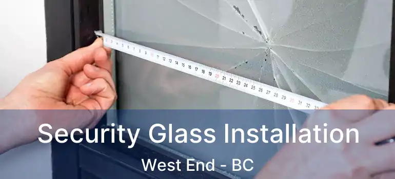  Security Glass Installation West End - BC
