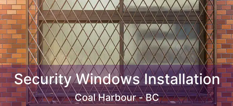 Security Windows Installation Coal Harbour - BC