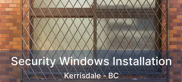  Security Windows Installation Kerrisdale - BC