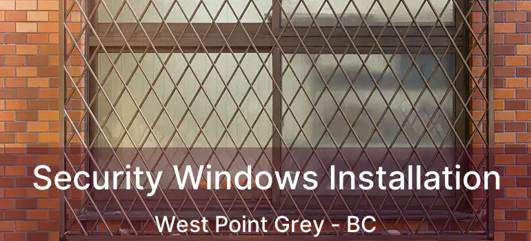  Security Windows Installation West Point Grey - BC