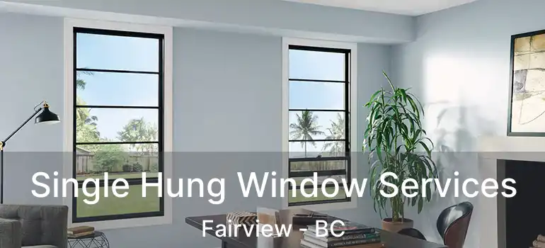  Single Hung Window Services Fairview - BC