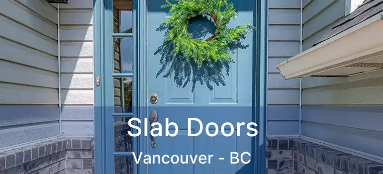  Slab Doors Vancouver - BC