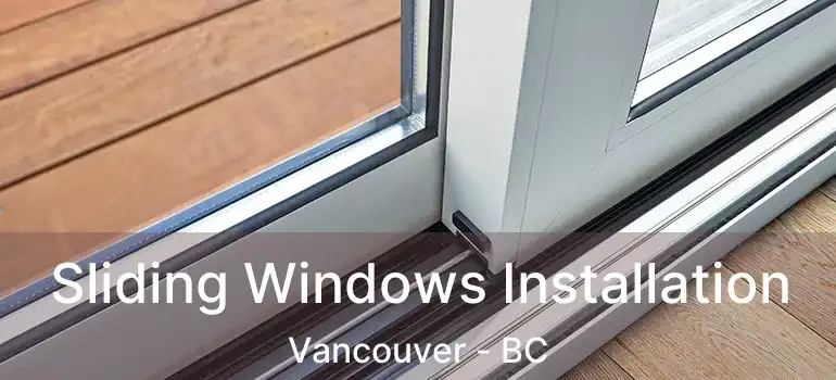 Sliding Windows Installation Vancouver - BC
