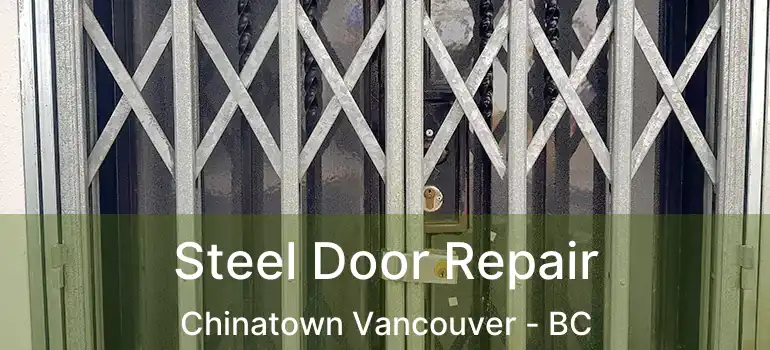  Steel Door Repair Chinatown Vancouver - BC