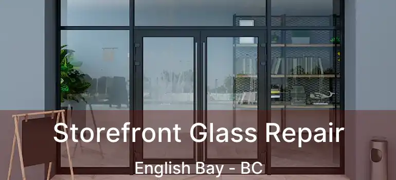  Storefront Glass Repair English Bay - BC