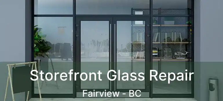  Storefront Glass Repair Fairview - BC