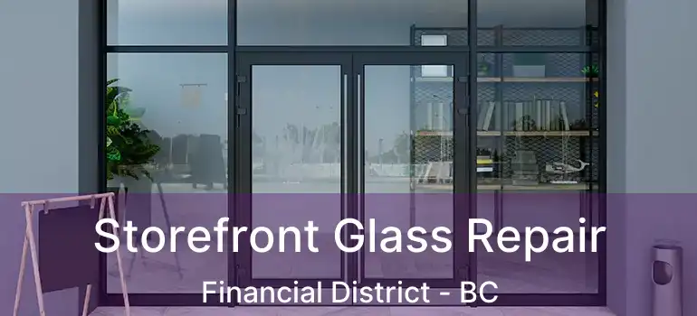  Storefront Glass Repair Financial District - BC