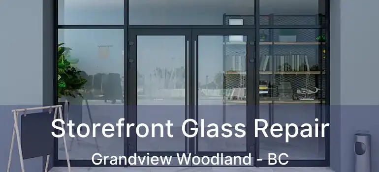  Storefront Glass Repair Grandview Woodland - BC