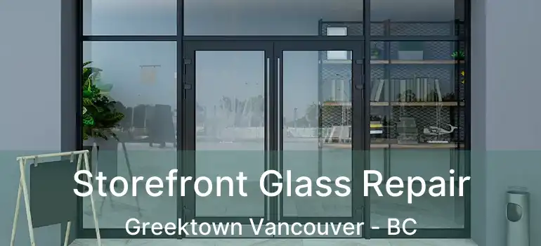  Storefront Glass Repair Greektown Vancouver - BC