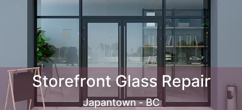  Storefront Glass Repair Japantown - BC
