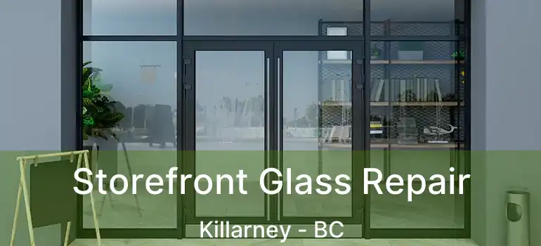  Storefront Glass Repair Killarney - BC