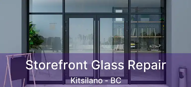  Storefront Glass Repair Kitsilano - BC