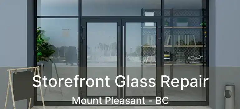  Storefront Glass Repair Mount Pleasant - BC