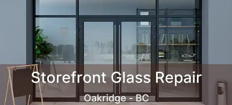  Storefront Glass Repair Oakridge - BC