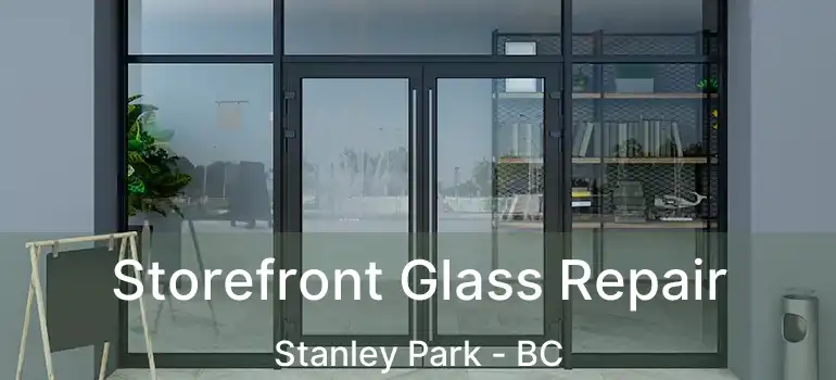  Storefront Glass Repair Stanley Park - BC
