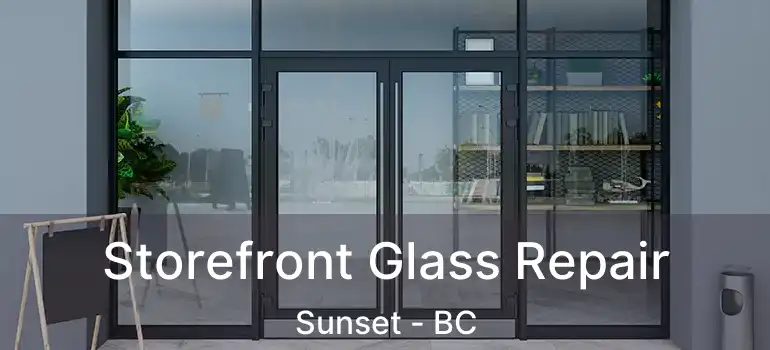  Storefront Glass Repair Sunset - BC