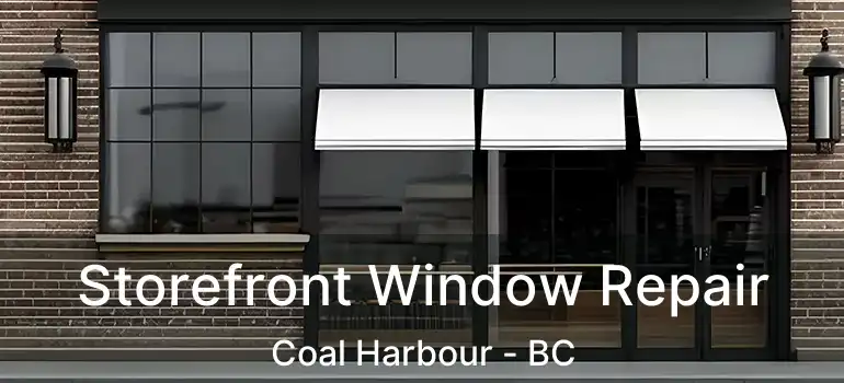  Storefront Window Repair Coal Harbour - BC