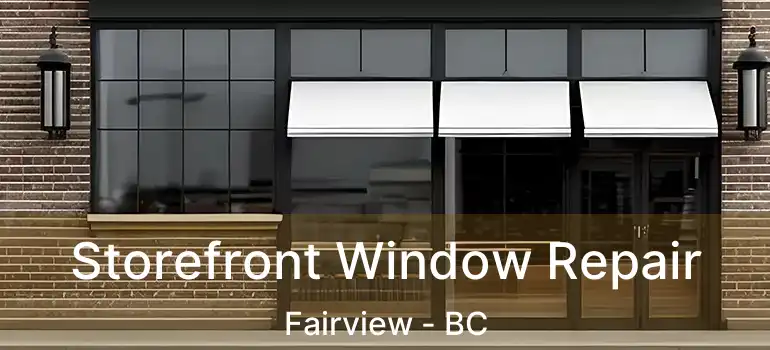  Storefront Window Repair Fairview - BC