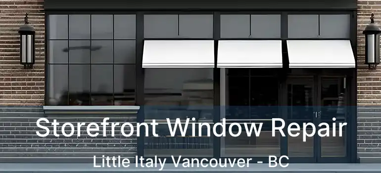  Storefront Window Repair Little Italy Vancouver - BC