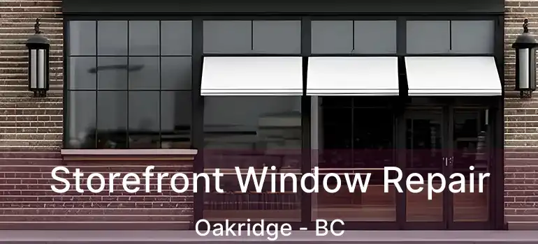  Storefront Window Repair Oakridge - BC
