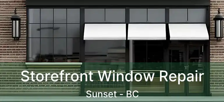  Storefront Window Repair Sunset - BC