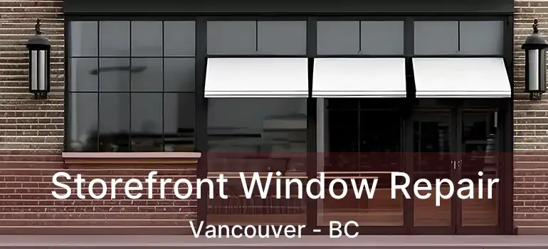  Storefront Window Repair Vancouver - BC