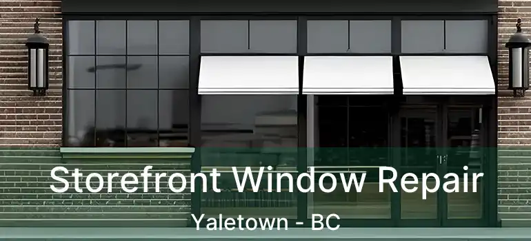  Storefront Window Repair Yaletown - BC
