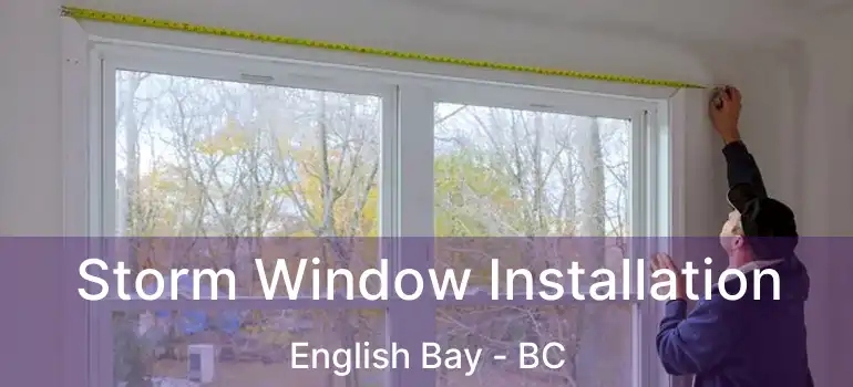  Storm Window Installation English Bay - BC