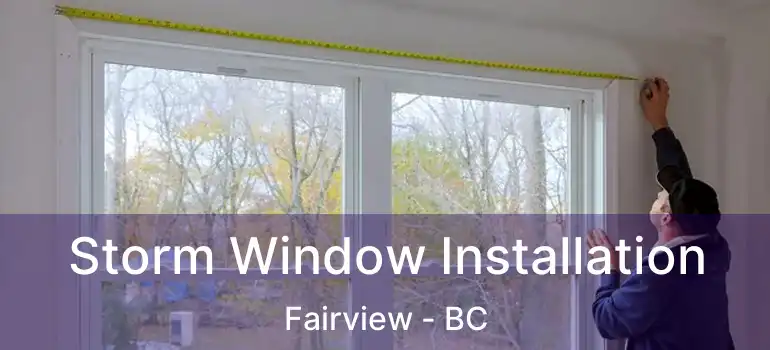  Storm Window Installation Fairview - BC