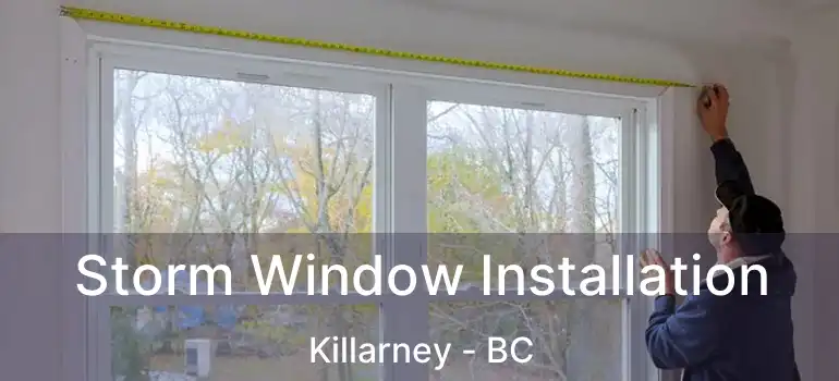  Storm Window Installation Killarney - BC