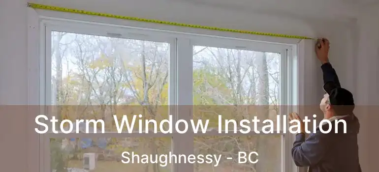  Storm Window Installation Shaughnessy - BC