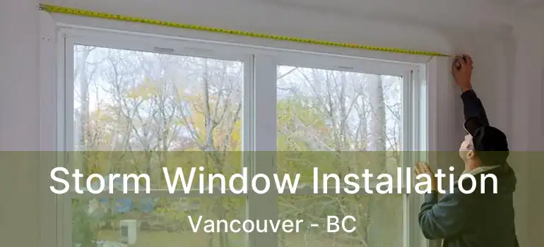 Storm Window Installation Vancouver - BC
