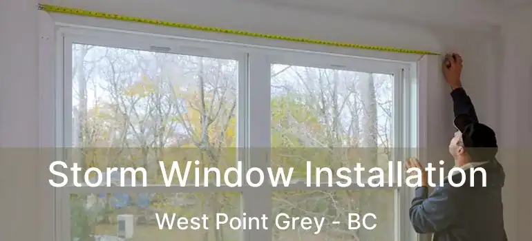  Storm Window Installation West Point Grey - BC