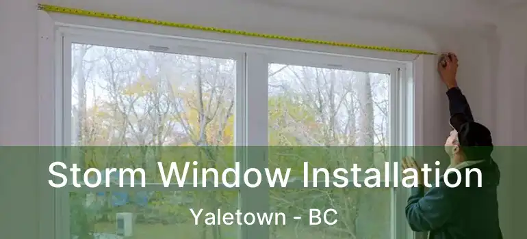  Storm Window Installation Yaletown - BC