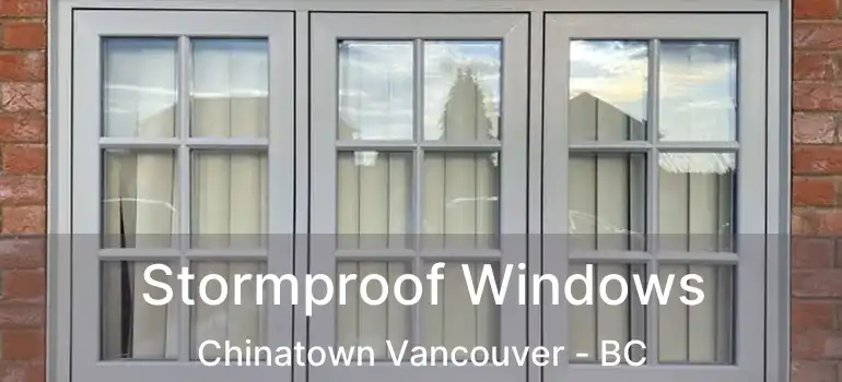  Stormproof Windows Chinatown Vancouver - BC