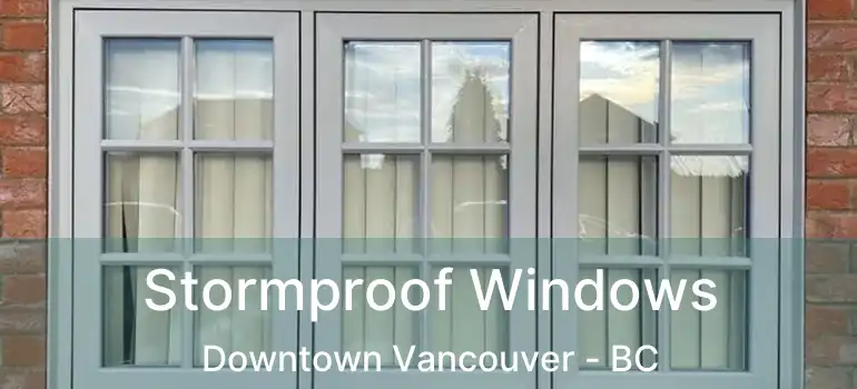 Stormproof Windows Downtown Vancouver - BC