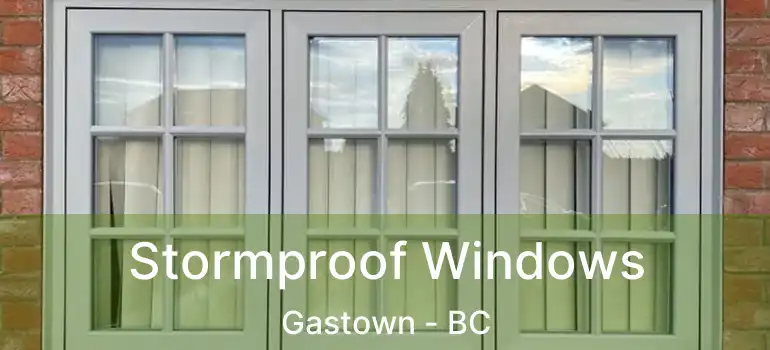  Stormproof Windows Gastown - BC